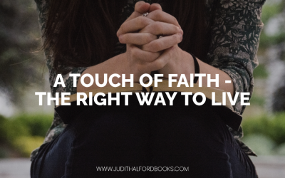 A Touch of Faith – The Right Way to Live